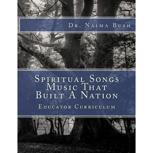 Negro Spiritual Songs, Music That Built A Nation: Home School & Educator Curriculum - Paperback