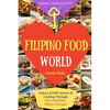 Welcome to Filipino Food World: Unlock EVERY Secret of Cooking Through 500 AMAZING Filipino Recipes ( Filipino Cookbook, Filipino Recipe Book, Philipp - Paperback