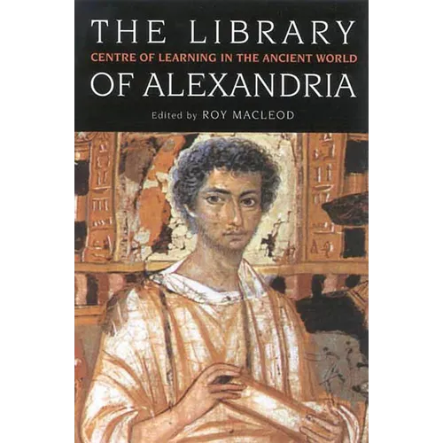 The Library of Alexandria: Centre of Learning in the Ancient World - Paperback