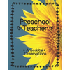 Preschool Teacher: Anecdotal Observations: Write over 450 anecdotes in one book (sunflower cover) - Paperback