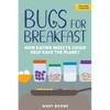 Bugs for Breakfast: How Eating Insects Could Help Save the Planet - Paperback