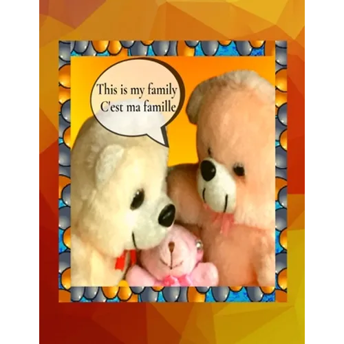 This is my family C'est ma famille: A bilingual English French children's colourful family photo book and beginner book for learning French - Paperback