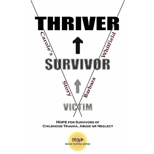 Victim To Survivor and Thriver: Carole's Story - Paperback