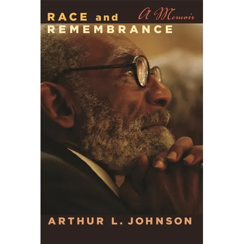 Race and Remembrance: A Memoir - Hardcover