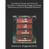 The Value of Career and Technical Education in Addressing College and Career Readiness and the Ill-Prepared Workforce - Paperback