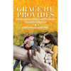Grace He Provides: Encouragement, Helps and Prayers for Dementia Caregivers - Hardcover