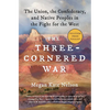 The Three-Cornered War: The Union, the Confederacy, and Native Peoples in the Fight for the West - Paperback