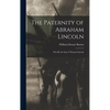 The Paternity of Abraham Lincoln: Was He the Son of Thomas Lincoln - Hardcover