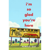 I'm So Glad You're Here: A Memoir - Paperback