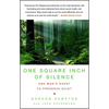 One Square Inch of Silence: One Man's Search for Natural Silence in a Noisy World - Paperback