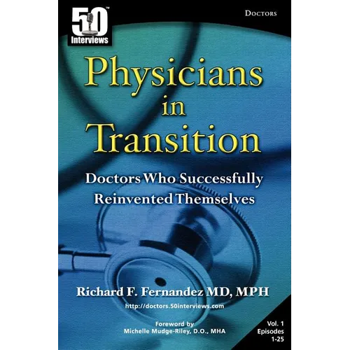 Physicians in Transition: Doctors Who Successfully Reinvented Themselves - Paperback