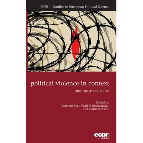 Political Violence in Context: Time, Space and Milieu - Hardcover