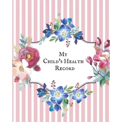 My child's Health Record: Child's Medical History To do Book, Baby 's Health keepsake Register & Information Record Log, Treatment Activities Tracker - Paperback
