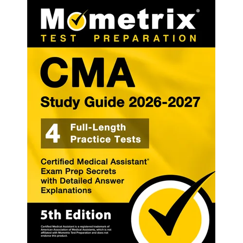 CMA Study Guide 2026-2027 - 4 Full-Length Practice Tests, Certified Medical Assistant Exam Prep Secrets with Detailed Answer Explanations: [5th Editio - Paperback