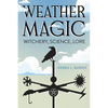 Weather Magic: Witchery, Science, Lore - Paperback