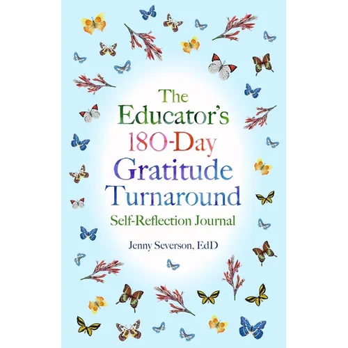 The Educator's 180-Day Gratitude Turnaround: Self-Reflection Journal - Paperback