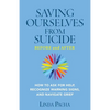 Saving Ourselves From Suicide - Before and After: How to Ask for Help, Recognize Warning Signs, and Navigate Grief - Paperback