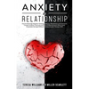 Anxiety in Relationship: How to Eliminate Negative Thinking, Jealousy, Attachment and Overcome Couple Conflicts. Insecurity and Fear of Abandonment Of - Paperback