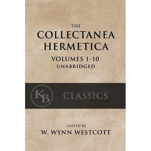 Collectanea Hermetica: (Volumes 1-10) [Single-Volume, Unabridged] - Paperback