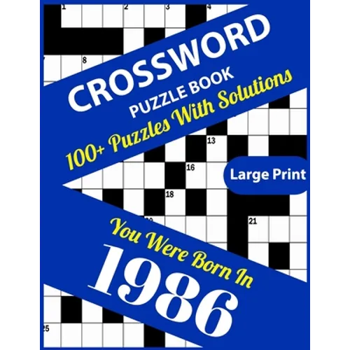 Crossword Puzzle Book: You Were Born In 1986: Large Print Crossword Puzzles For Adults And Seniors With 100+ Puzzles And Solutions For Those - Paperback