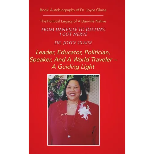 From Danville to Destiny: I GOT NERVE: The Political Legacy of A Danville Native - Hardcover
