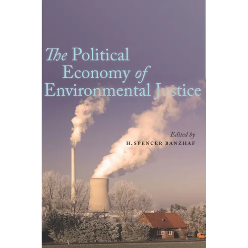 The Political Economy of Environmental Justice - Hardcover