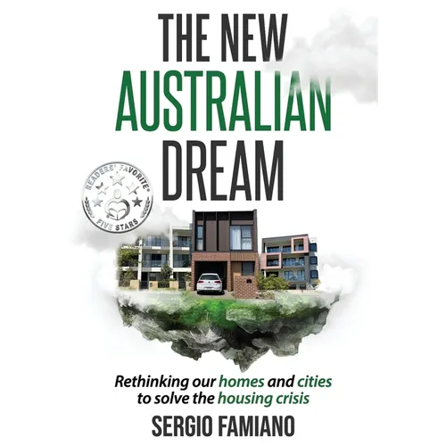 The New Australian Dream: Rethinking Our Homes and Cities to Solve the Housing Crisis - Paperback
