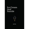 Ice Cream And Suicide - Paperback