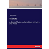 The Gift: A Book of Tales and Pencillings in Poetry and Prose - Paperback