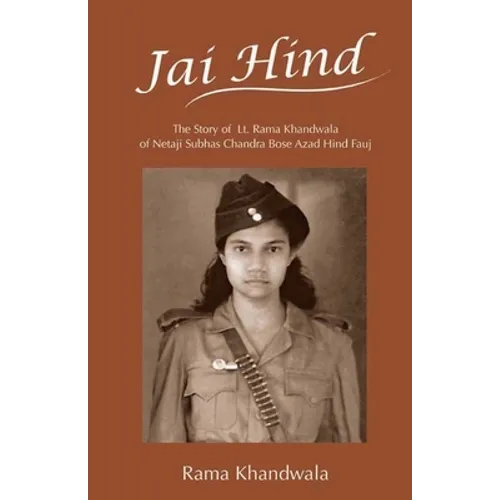 Jai Hind: The Story of Lt. Rama Khandwala of Netaji Subhas Bose Azad Hind Fauj - Paperback