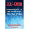 Self-EMDR: The Complete Therapeutic Approach - At Last. Eliminate Painful Emotions For A Lifetime. Simple. Easy. Effective. - Paperback