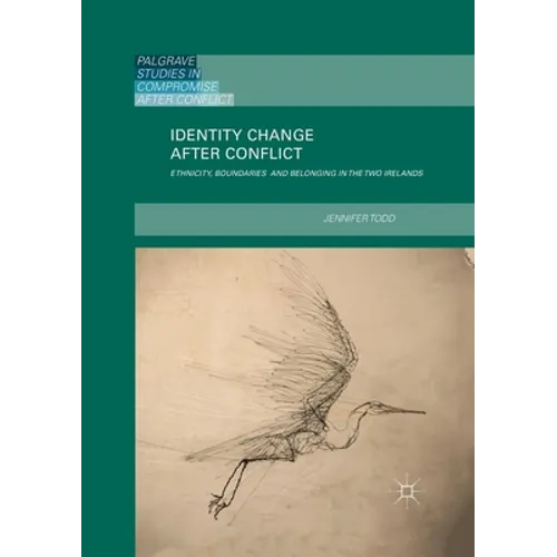 Identity Change After Conflict: Ethnicity, Boundaries and Belonging in the Two Irelands - Paperback