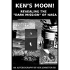 Ken's Moon!: Revealing the "dark Mission" of NASA - Paperback