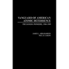 Vanguard of American Atomic Deterrence: The Sandia Pioneers, 1946-1949 - Hardcover