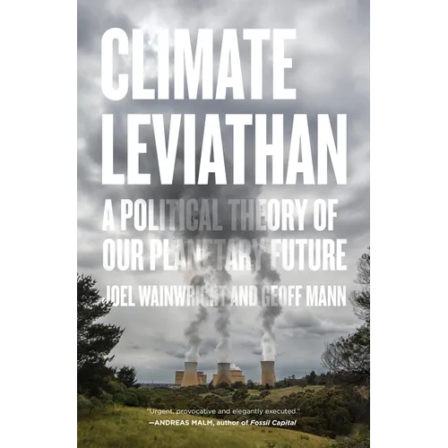Climate Leviathan: A Political Theory of Our Planetary Future - Paperback