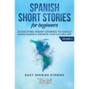 Spanish Short Stories for Beginners: 10 Exciting Short Stories to Easily Learn Spanish & Improve Your Vocabulary - Paperback