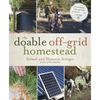 The Doable Off-Grid Homestead: Cultivating a Simple Life by Hand . . . on a Budget - Paperback