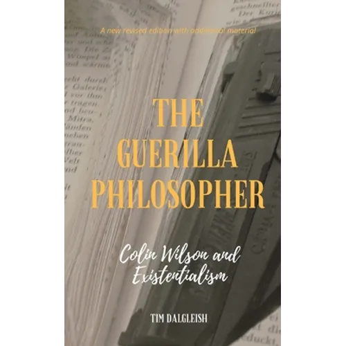 The Guerilla Philosopher: Colin Wilson and Existentialism - Paperback
