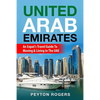 United Arab Emirates: An Expat's Travel Guide To Moving & Living In The UAE - Paperback