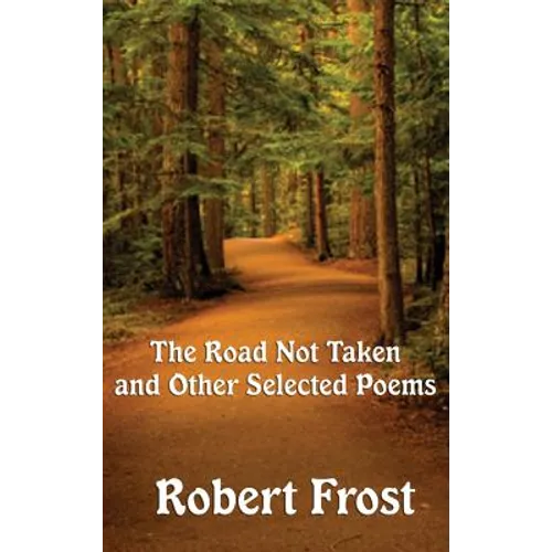 The Road Not Taken and Other Selected Poems - Hardcover
