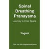 Spinal Breathing Pranayama - Journey to Inner Space: (AYP Enlightenment Series) - Paperback