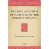 The Soul and Spirit of Scripture Within Origen's Exegesis - Paperback