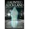 Haunted Auckland: Explore chilling secrets and eerie mysteries in New Zealand's largest city - Paperback