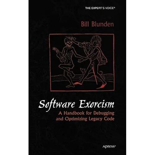 Software Exorcism: A Handbook for Debugging and Optimizing Legacy Code - Hardcover