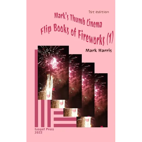Mark's Thumb Cinema: Flip Books of Fireworks (1) - Paperback