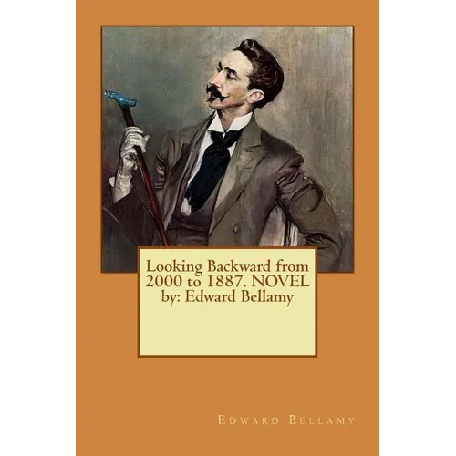 Looking Backward from 2000 to 1887. NOVEL by: Edward Bellamy - Paperback