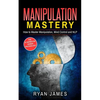 Manipulation: How to Master Manipulation, Mind Control and NLP - Paperback