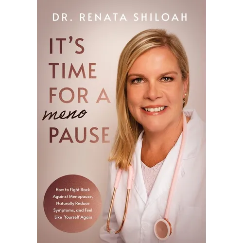 It's Time for a PAUSE: How to Fight Back Against Menopause, Naturally Reduce Symptoms, and Feel Like Yourself Again - Hardcover