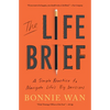 The Life Brief: A Simple Practice to Navigate Life's Big Decisions - Paperback