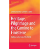 Heritage, Pilgrimage and the Camino to Finisterre: Walking to the End of the World - Hardcover